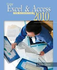 Using Excel and Access for Accounting 2010 (with Student Data CD-ROM)