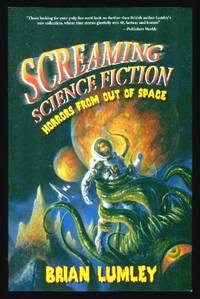 SCREAMING SCIENCE FICTION - Horrors from Out of Space by Lumley, Brian - 2010