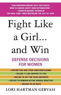 Fight Like a Girl... and Win : Defense Decisions for Women
