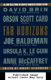 Far Horizons:: All New Tales From The Greatest Worlds Of Science Fiction by Robert Silverberg / David Brin / Orson Scott Card / Joe Haldeman / Ursula K. Le Guin / Anne McCaffrey / Dan Simmons / Nancy Kress / Frederik Pohl / Gregory Benford - 1999-05-01 Cover Scratched. See 