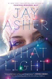 SIGNED, 1ST EDITION What Light by Jay Asher - October 18, 2016