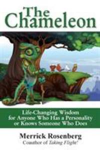 The Chameleon : Life-Changing Wisdom for Anyone Who Has a Personality or Knows Someone Who Does