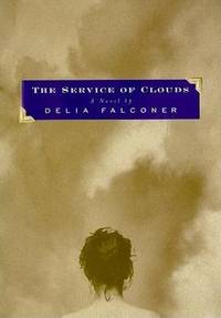 The Service of Clouds by Delia Falconer - First American Edition - 1998 - from Bookmarc's (SKU: SCW08655)