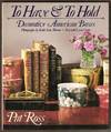 TO HAVE & TO HOLD Decorative American Boxes