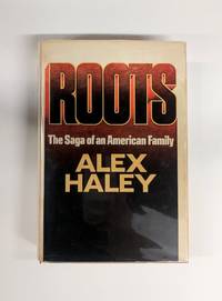 Roots; The Saga of an American Family by Alex Haley - 1976