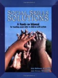 Social Skills Solutions: A Hands-On Manual for Teaching Social Skills to Children with Autism by Kelly McKinnon - 2002-07-04