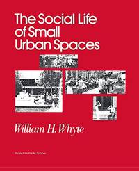 The Social Life Of Small Urban Spaces
