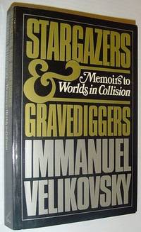 image of Stargazers and Gravediggers: Memoirs to Worlds in Collision