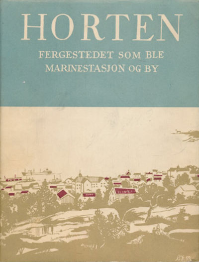 Horten. Ferjestedet som ble marinestasjon og by.