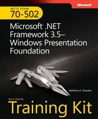 Microsoft? .NET Framework 3. 5windows? Presentation Foundation : MCTS Exam 70-502