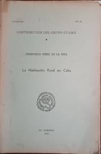 La habitacion rural en cuba por francisco perez de la riva,estudio primera edicion habana cuba 1952