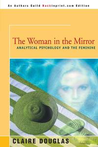The Woman in the Mirror: Analytical Psychology and the Feminie