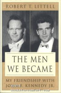 image of The Men We Became: My Friendship with John F Kennedy Jr