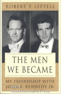 The Men We Became: My Friendship with John F Kennedy Jr