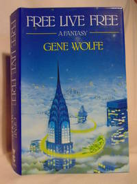 FREE LIVE FREE by Wolfe, Gene - 1985