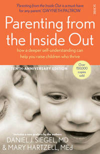 Parenting from the Inside Out: how a deeper self-understanding can help you raise children who...