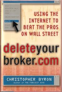 DeleteYourBroker.com:  Using the Internet to Beat the Pros on Wall Street