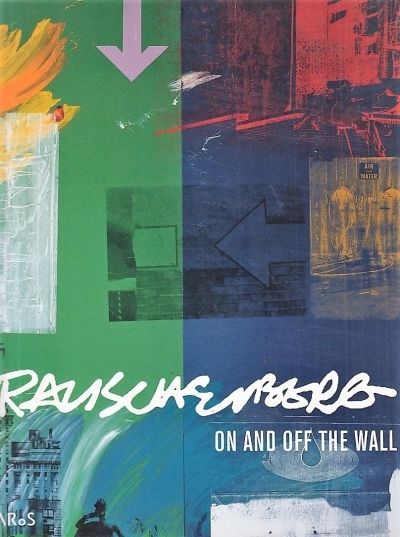 Rauschenberg on and off the Wall