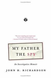 My Father the Spy : An Investigative Memoir