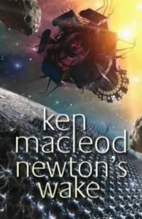 Newton&#039;s Wake: Novel by MacLeod, Ken