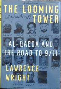 The Looming Tower : Al-Qaeda and the Road to 9/11 by Wright, Lawrence - 2006