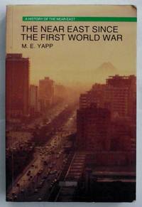 The Near East Since the First World War: A History to 1995 (A History of the Near East)