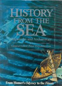 cover of History from the Sea : Shipwrecks and Archaeology: From Homer's Odyssey to the Titanic