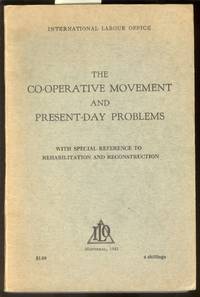 The Co-Operative Movement and Present-Day Problems: with Special Reference to Rehabilitation and Reconstruction by International Labor Office - Paperback - 1945 - from Alchemy Books (SKU: 2037bx132)