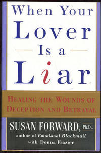 WHEN YOUR LOVER IS A LIAR Healing the Wounds of Deception and Betrayal
