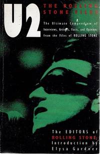 U2 The Rolling Stone Files:The Ultimate Compendium Of Interviews, Articles, Facts, And Opinions...