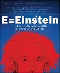 E = Einstein: His Life, His Thought, and His Influence on Our Culture by Edited by Donald Goldsmith and Marcia Bartusiak