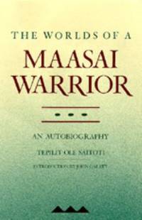 The Worlds of a Maasai Warrior : An Autobiography