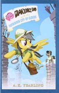 My Little Pony: Daring Do and the Forbidden City of Clouds (The Daring Do Adventure Collection) by G. M. Berrow - 2016-04-09