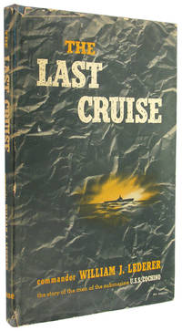 The Last Cruise: The Story of the Sinking of the Submarine, U.S.S. Cochino. by William J Lederer - 1st Printing, so stated. - 1950. - from The Bookworm (SKU: 065131)