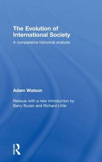 The Evolution of International Society: A Comparative Historical Analysis Reissue with a new...