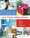 STORA MÖBELBOKEN, DEN (Great Furniture Book, The). Underhall, Reparationer, Malning,...