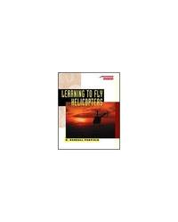 Learning to Fly Helicopters (Practical Flying Series)
