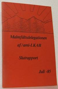 Malmfältsdelegationen af/ami-LKAB. Slutrapport.…