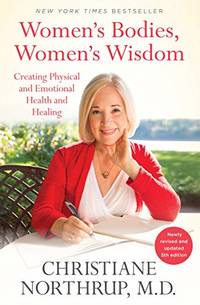 cover of Women's Bodies, Women's Wisdom: Creating Physical and Emotional Health and Healing (Newly Updated and Revised 5th Edition)