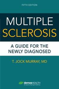 Multiple Sclerosis : A Guide for the Newly Diagnosed