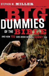 The Big Dummies of the Bible: And How You Can Avoid Being a Dummy Too