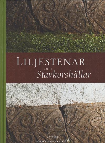 Liljestenar och stavkorshällar. Text, inventering…