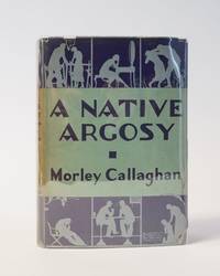 A Native Argosy by Callaghan, Morley - 1929