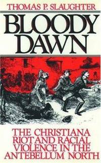 image of Bloody Dawn : The Christiana Riot and Racial Violence in the Antebellum North