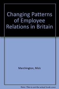 Changing Patterns of Employee Relations in Britain by Mick Marchington - Paperback - 1 - 1990 - from Bookbarn International (SKU: 2131052)