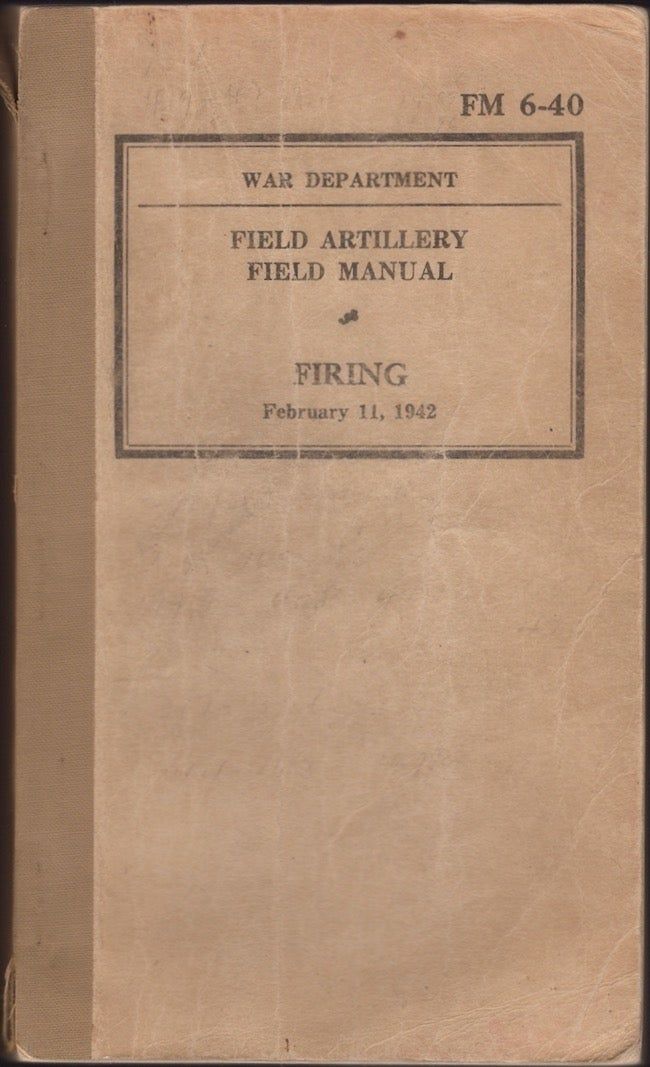 Field Artillery Field Manual Firing (FM 6-40)