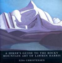 Hiker's Guide to the Rocky Mountain Art of Lawren Harris