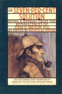 The Seven-Per-Cent Solution: Being a Reprint from the Reminiscences of John H. Watson, M.D.