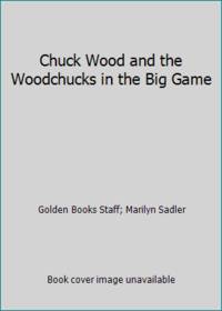 Chuck Wood and the Woodchucks in the Big Game