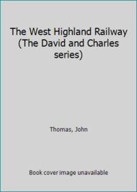 The West Highland Railway (The David and Charles series) by Thomas, John - 1970